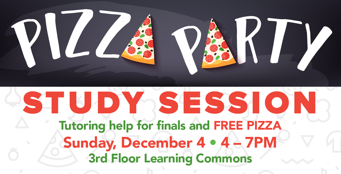 Pizza Party Study Session - Dec 4th